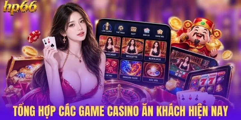 Giới thiệu các game casino ăn khách hiện nay