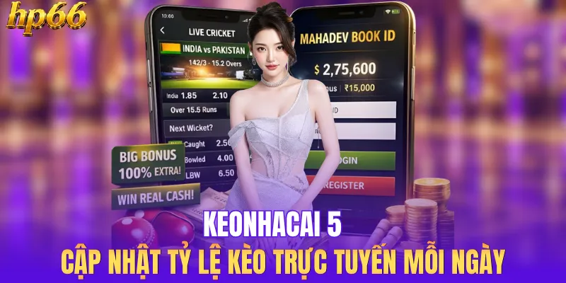 Keonhacai 5 - Cập Nhật Tỷ Lệ Kèo Trực Tuyến Mỗi Ngày