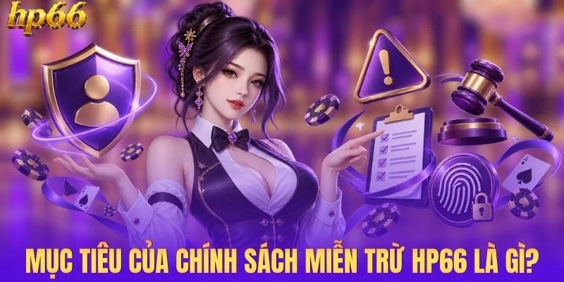 Mục đích cốt lõi của chính sách miễn trừ là gì?